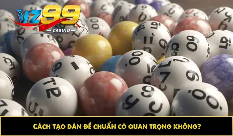 Cách tạo dàn đề chuẩn có quan trọng không?