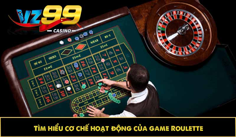 Tìm hiểu cơ chế hoạt động của game Roulette